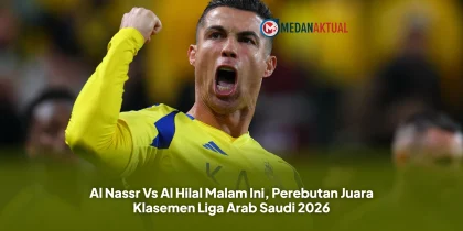 Al Nassr Vs Al Hilal Malam Ini, Perebutan Juara Klasemen Liga Arab Saudi 2026