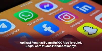 Aplikasi Penghasil Uang Rp100 Ribu Terbukti, Begini Cara Mudah Mendapatkannya