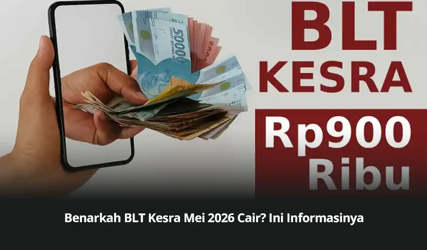 Benarkah BLT Kesra Mei 2026 Cair? Ini Informasinya
