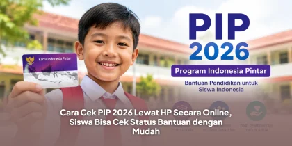 Cara Cek PIP 2026 Lewat HP Secara Online, Siswa Bisa Cek Status Bantuan dengan Mudah