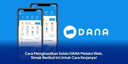 Cara Menghasilkan Saldo DANA Melalui Web, Simak Berikut Ini Untuk Cara Kerjanya!