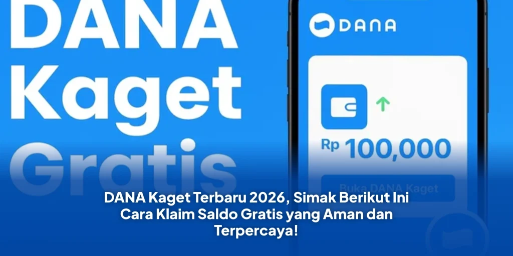 DANA Kaget Terbaru 2026, Simak Berikut Ini Cara Klaim Saldo Gratis yang Aman dan Terpercaya!