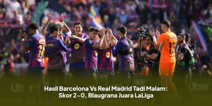 Hasil Barcelona Vs Real Madrid Tadi Malam: Skor 2-0, Blaugrana Juara LaLiga