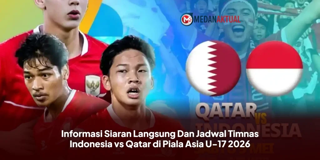 Informasi Siaran Langsung Dan Jadwal Timnas Indonesia vs Qatar di Piala Asia U-17 2026