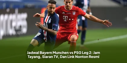 Jadwal Bayern Munchen vs PSG Leg 2: Jam Tayang, Siaran TV, Dan Link Nonton Resmi