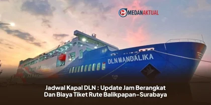 Jadwal Kapal DLN : Update Jam Berangkat Dan Biaya Tiket Rute Balikpapan-Surabaya