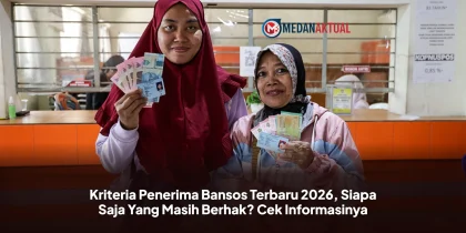 Kriteria Penerima Bansos Terbaru 2026, Siapa Saja Yang Masih Berhak? Cek Informasinya