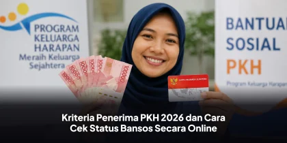 Kriteria Penerima PKH 2026 dan Cara Cek Status Bansos Secara Online