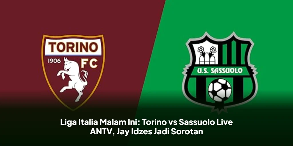 Liga Italia Malam Ini: Torino vs Sassuolo Live ANTV, Jay Idzes Jadi Sorotan