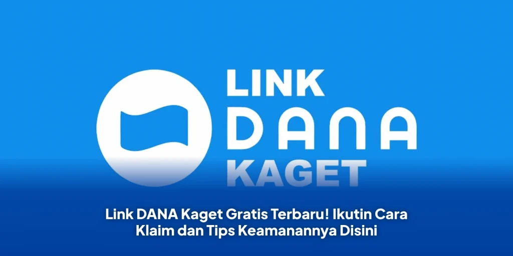 Link DANA Kaget Gratis Terbaru! Ikutin Cara Klaim dan Tips Keamanannya Disini