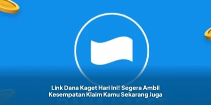 Link Dana Kaget Hari Ini! Segera Ambil Kesempatan Klaim Kamu Sekarang Juga