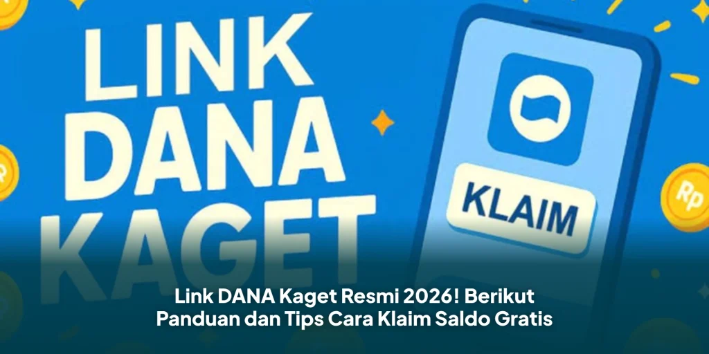 Link DANA Kaget Resmi 2026! Berikut Panduan dan Tips Cara Klaim Saldo Gratis