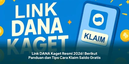 Link DANA Kaget Resmi 2026! Berikut Panduan dan Tips Cara Klaim Saldo Gratis