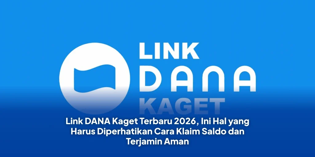 Link DANA Kaget Terbaru 2026, Ini Hal yang Harus Diperhatikan Cara Klaim Saldo dan Terjamin Aman