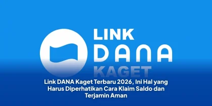 Link DANA Kaget Terbaru 2026, Ini Hal yang Harus Diperhatikan Cara Klaim Saldo dan Terjamin Aman