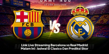 Link Live Streaming Barcelona vs Real Madrid Malam Ini: Jadwal El Clasico Dan Prediksi Skor