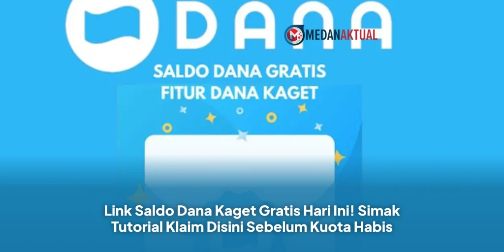 Link Saldo Dana Kaget Gratis Hari Ini! Simak Tutorial Klaim Disini Sebelum Kuota Habis