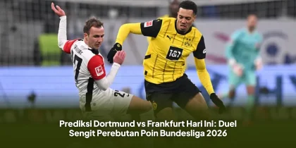 Prediksi Dortmund vs Frankfurt Hari Ini: Duel Sengit Perebutan Poin Bundesliga 2026