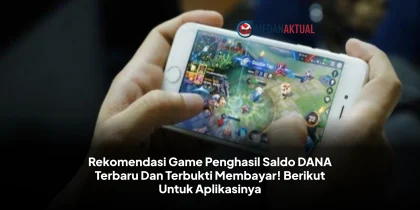 Rekomendasi Game Penghasil Saldo DANA Terbaru Dan Terbukti Membayar! Berikut Untuk Aplikasinya