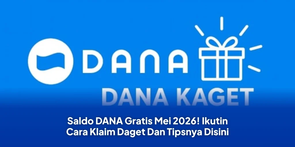 Saldo DANA Gratis Mei 2026! Ikutin Cara Klaim Daget Dan Tipsnya Disini