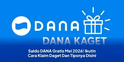 Saldo DANA Gratis Mei 2026! Ikutin Cara Klaim Daget Dan Tipsnya Disini