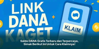 Saldo DANA Gratis Terbaru dan Terpercaya, Simak Berikut Ini Untuk Cara Klaimnya!
