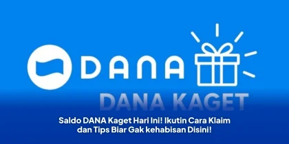 Saldo DANA Kaget Hari Ini! Ikutin Cara Klaim dan Tips Biar Gak kehabisan Disini!