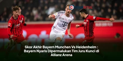 Skor Akhir Bayern Munchen Vs Heidenheim : Bayern Nyaris Dipermalukan Tim Juru Kunci di Allianz Arena