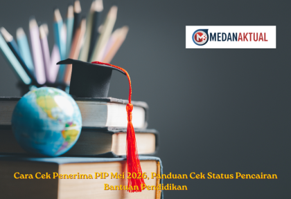 Cara Cek Penerima PIP Mei 2026, Panduan Cek Status Pencairan Bantuan Pendidikan