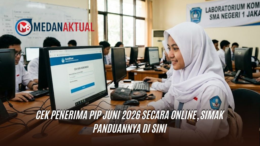 Cek Penerima PIP Juni 2026 Secara Online, Simak Panduannya di Sini