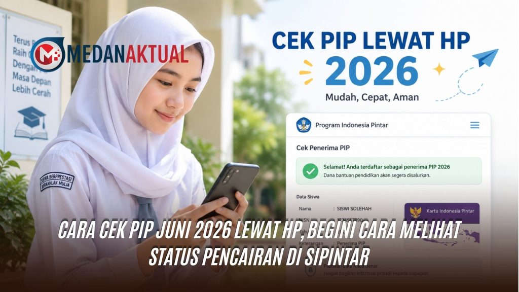 Cara Cek PIP Juni 2026 Lewat HP, Begini Cara Melihat Status Pencairan di SIPINTAR