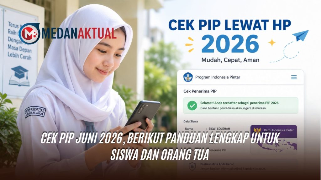 Cek PIP Juni 2026, Berikut Panduan Lengkap untuk Siswa dan Orang Tua