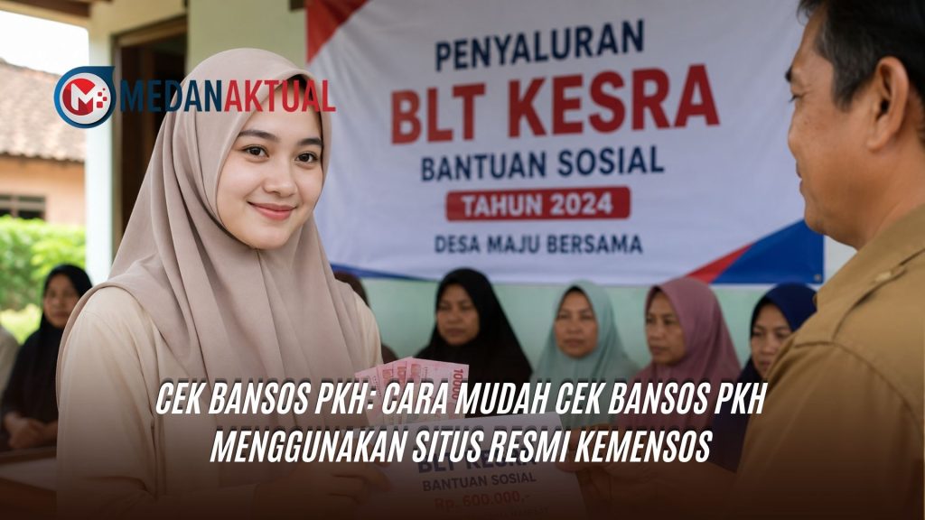 Cek Bansos PKH: Cara Mudah Cek Bansos PKH Menggunakan Situs Resmi Kemensos