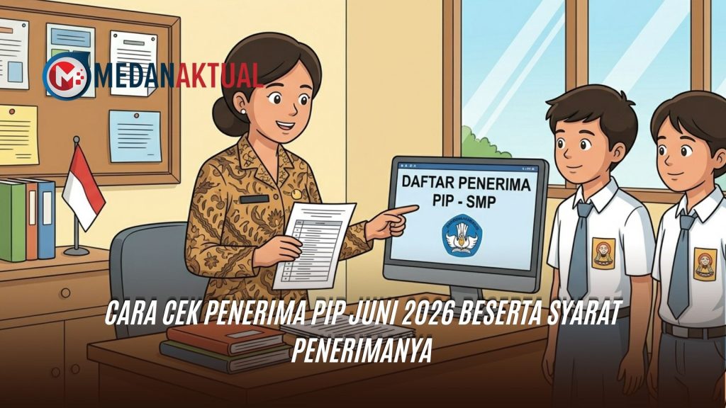Cara Cek Penerima PIP Juni 2026 Beserta Syarat Penerimanya