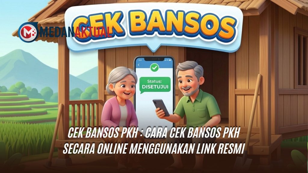 Cek Bansos PKH : Cara Cek Bansos PKH Secara Online Menggunakan Link Resmi
