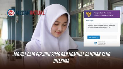 Jadwal Cair PIP Juni 2026 dan Nominal Bantuan yang Diterima