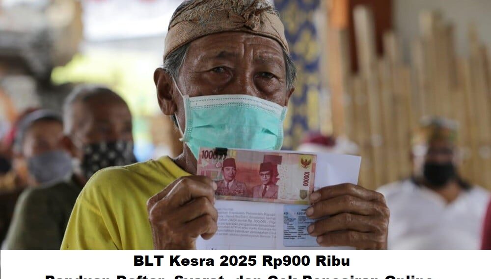 BLT Kesra 2025 Rp900 Ribu: Panduan Daftar, Syarat, dan Cek Pencairan Online