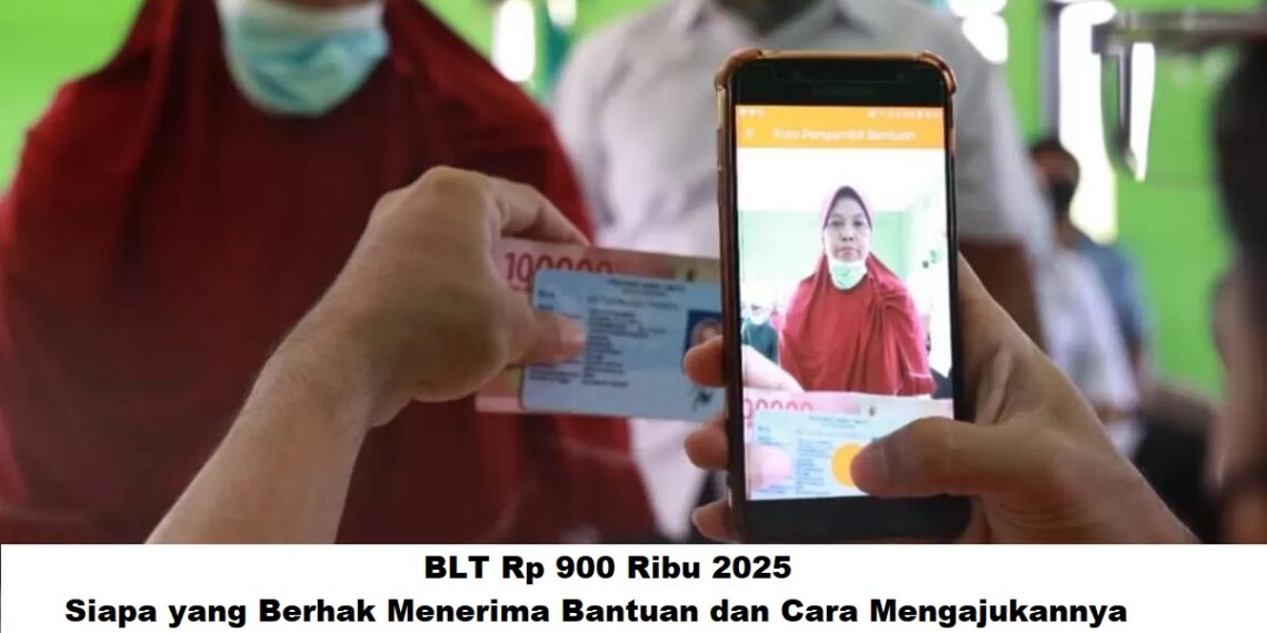 BLT Rp 900 Ribu 2025: Siapa yang Berhak Menerima Bantuan dan Cara Mengajukannya