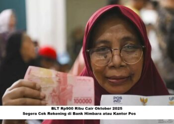BLT Rp900 Ribu Cair Oktober 2025! Segera Cek Rekening di Bank Himbara atau Kantor Pos