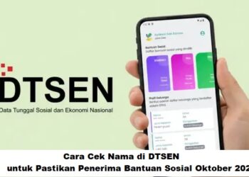 Cara Cek Nama di DTSEN untuk Pastikan Penerima Bantuan Sosial Oktober 2025