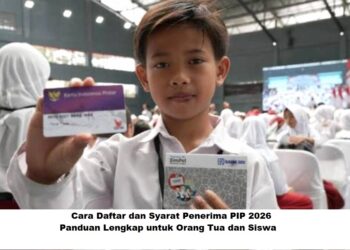 Cara Daftar dan Syarat Penerima PIP 2026: Panduan Lengkap untuk Orang Tua dan Siswa