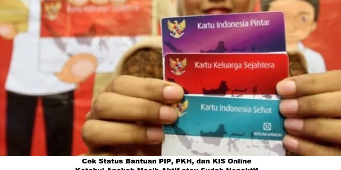 Cek Status Bantuan PIP, PKH, dan KIS Online: Ketahui Apakah Masih Aktif atau Sudah Nonaktif