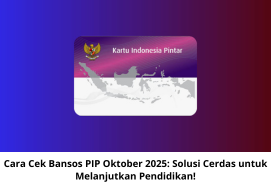 Cara Cek Bansos PIP Oktober 2025: Solusi Cerdas untuk Melanjutkan Pendidikan!