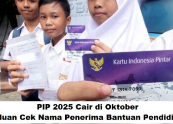PIP 2025 Cair di Oktober: Panduan Cek Nama Penerima Bantuan Pendidikan