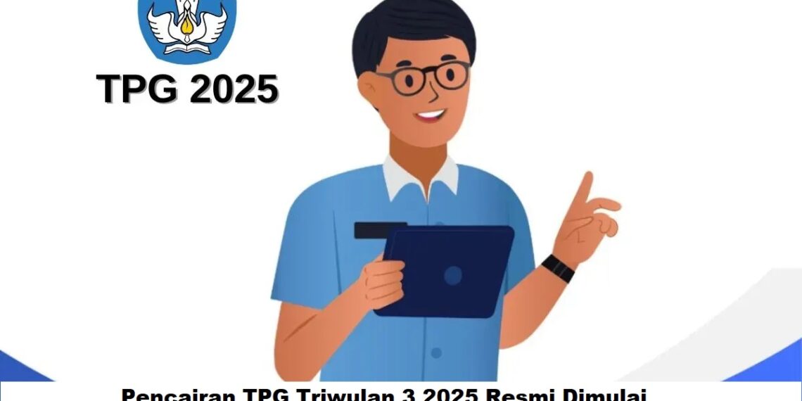 Pencairan TPG Triwulan 3 2025 Resmi Dimulai: Cek Jadwal, Gelombang Pencairan, dan Info GTK