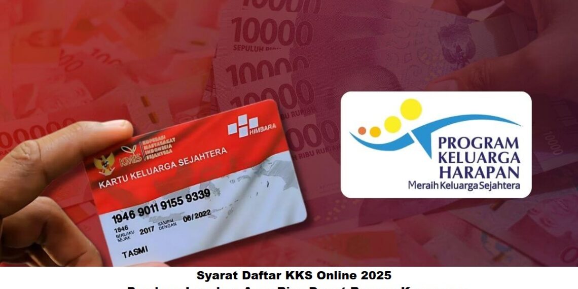 Syarat Daftar KKS Online 2025: Panduan Lengkap Agar Bisa Dapat Bansos Kemensos