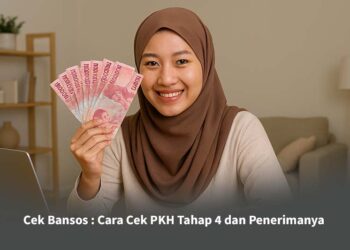 Cek Bansos : Cara Cek PKH Tahap 4 dan Penerimanya