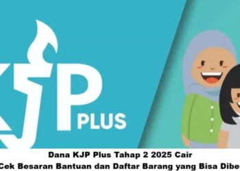 Dana KJP Plus Tahap 2 2025 Cair: Cek Besaran Bantuan dan Daftar Barang yang Bisa Dibeli