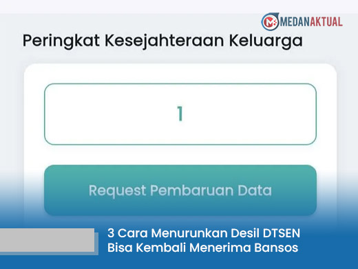 3 Cara Menurunkan Desil DTSEN agar Bisa Kembali Menerima Bansos, KPM Wajib Tahu