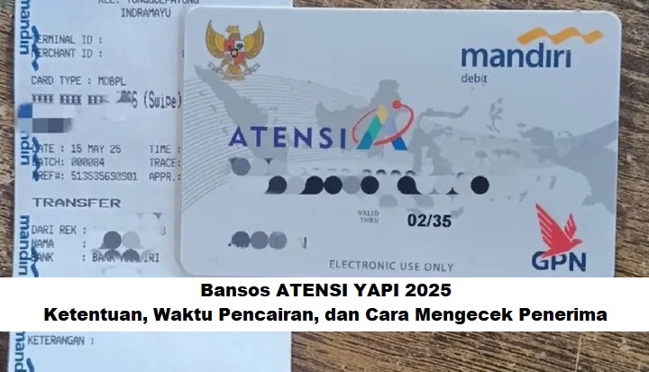 Bansos ATENSI YAPI 2025: Ketentuan, Waktu Pencairan, dan Cara Mengecek Penerima